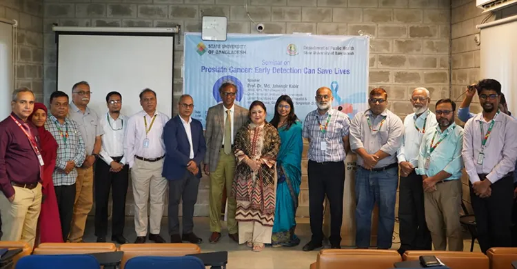স্টেট ইউনিভার্সিটি অব বাংলাদেশে প্রোস্টেট ক্যান্সার সচেতনতা বিষয়ক বিশেষ সেমিনার